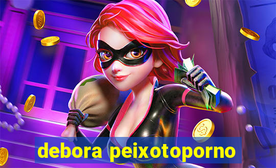 debora peixotoporno